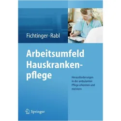 Arbeitsumfeld Hauskrankenpflege, Fachbücher von Renate Rabl, Christine Fichtinger