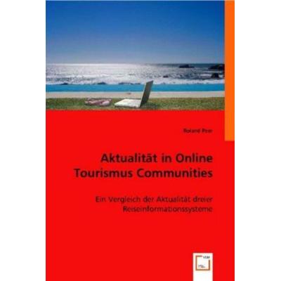 Peer, R: Aktualität in Online Tourismus Communities, Taschenbuch von Roland Peer, VDM, 978-3-8364-9121-1