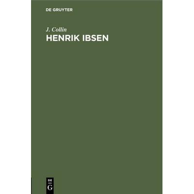 Henrik Ibsen, Gebundene Ausgabe von J. Collin, De Gruyter, 978-3-11-117768-7