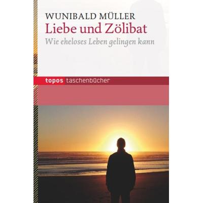 Liebe und Zölibat, Paperback von Wunibald Müller, Topos Plus, 978-3-8367-0772-5