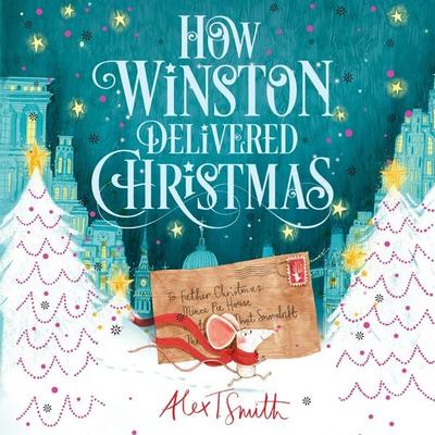 How Winston Delivered Christmas - Alex T. Smith, Audio, 9781529020656