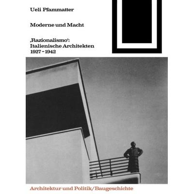Moderne und Macht, Taschenbuch von Ulrich Pfammatter, Birkhäuser Basel, 978-3-7643-6369-7