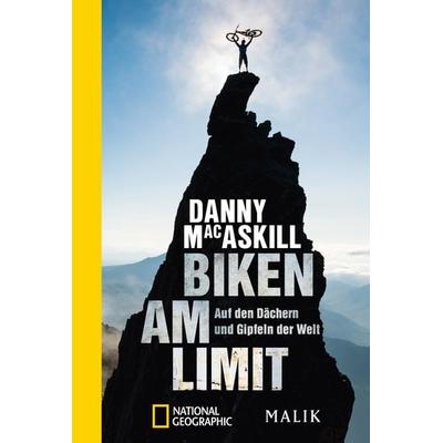 Biken am Limit, Taschenbuch von Danny MacAskill, National Geographic Taschenbuch, 978-3-492-40493-8
