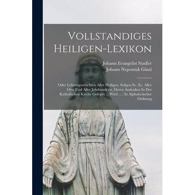 Vollstandiges Heiligen-lexikon, Taschenbuch von Johann Evangelist Stadler, Legare Street Press, 978-1-01-619078-7