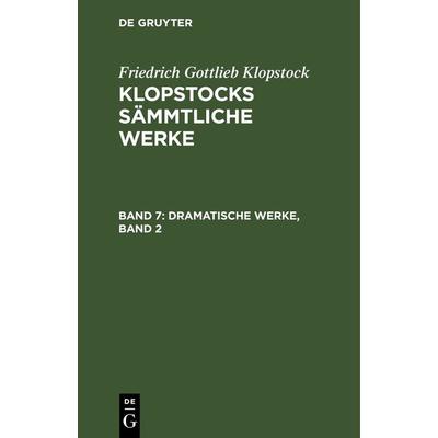 Dramatische Werke, Band 2, Gebundene Ausgabe von Friedrich Gottlieb Klopstock, De Gruyter, 978-3-11-119364-9