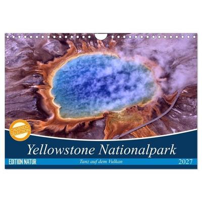 Yellowstone Nationalpark. Tanz auf dem Vulkan (Wandkalender 2027 DIN A4 quer), CALVENDO Monatskalender