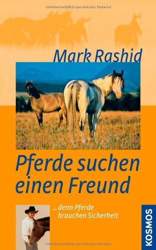 Mark Rashid - Pferde suchen einen Freund: ... denn Pferde brauchen Sicherheit - Preis vom 30.09.2026 09:01:18 h