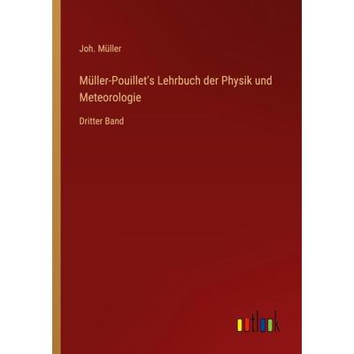 Müller-Pouillet's Lehrbuch der Physik und Meteorologie, Taschenbuch von Joh. Müller, Outlook, 978-3-368-02270-9