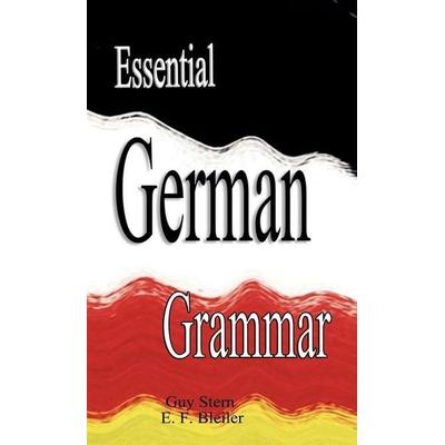 Essential German Grammar, Gebundene Ausgabe von Guy Stern,E. F. Bleiler, Www.bnpublishing.net, 978-956-291-451-2