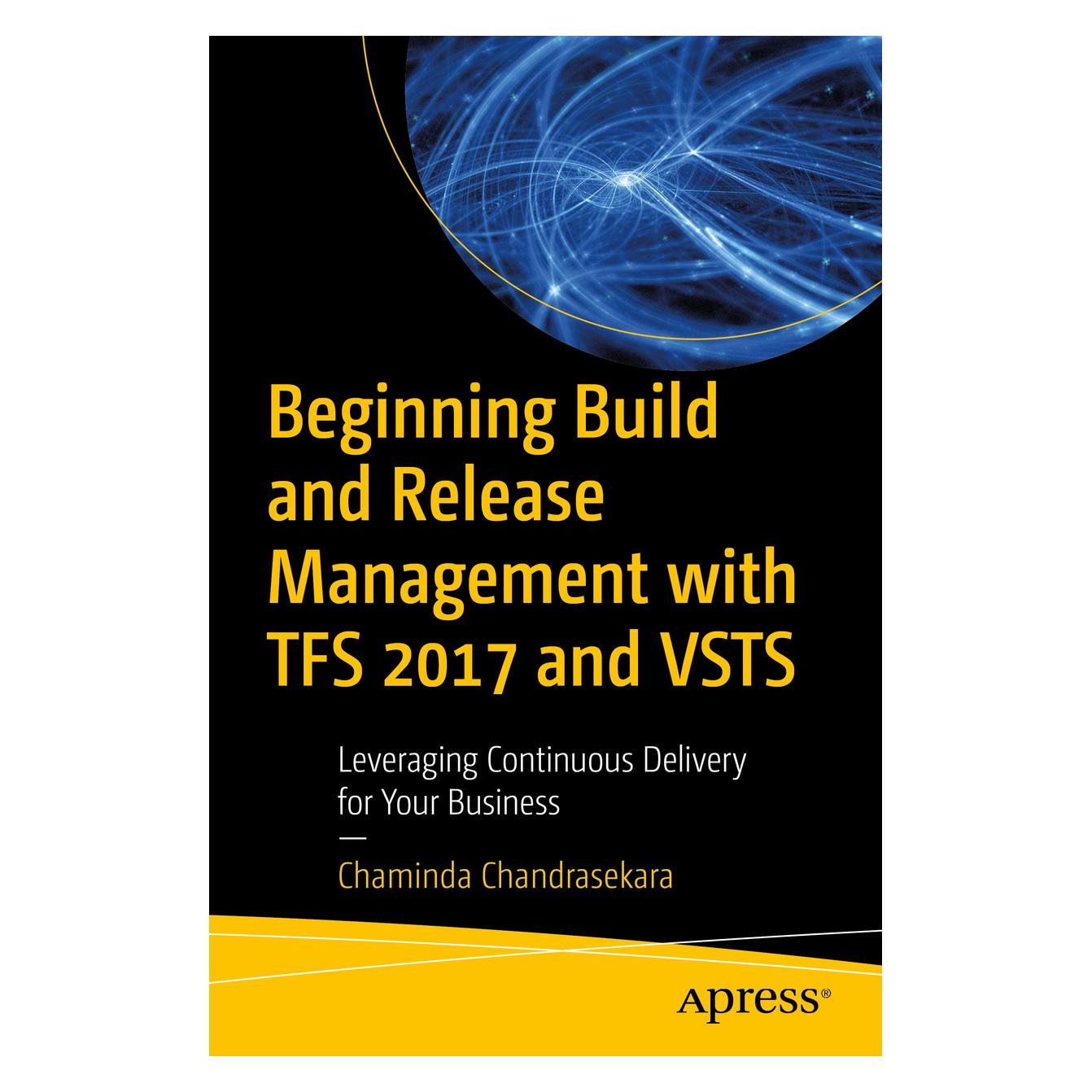 Springer Beginning Build and Release Management with TFS 2017 and VSTS (Englisch, Softcover, Chaminda Chandrasekara) (7404536)