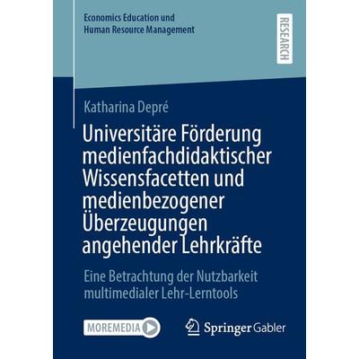 Universitäre Förderung medienfachdidaktischer Wissensfacetten und medienbezogener Überzeugungen angehender Lehrkräfte, Taschenbuch von Katharina