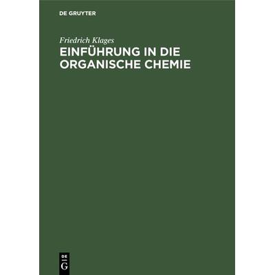 Einführung in die organische Chemie, Gebundene Ausgabe von Friedrich Klages, De Gruyter, 978-3-11-131884-4