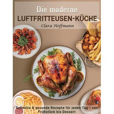 Die moderne Luftfritteusen-Küche, Taschenbuch von Clara Hoffmann, BoD – Books on Demand, 978-3-695-19205-2