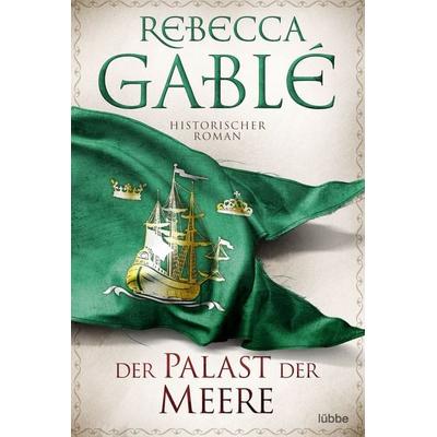 Der Palast der Meere, Taschenbuch von Rebecca Gablé, Lübbe, 978-3-404-18916-8