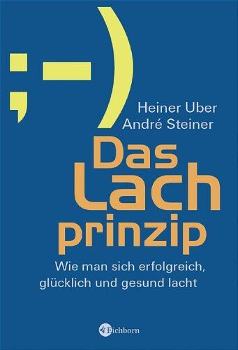 Heiner Uber - Das Lachprinzip: Wie man sich erfolgreich, glücklich und gesund lacht - Preis vom 04.10.2026 03:51:26 h