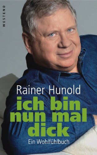 Rainer Hunold - ich bin nun mal dick: Ein Wohlfühlbuch - Preis vom 13.10.2026 19:28:25 h