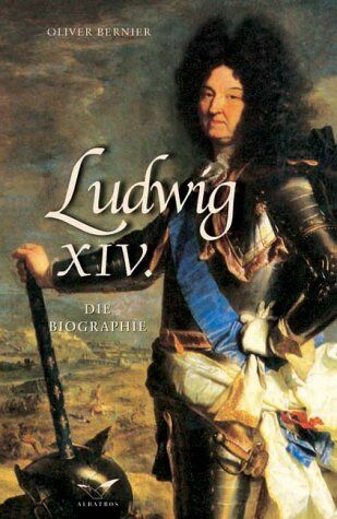 Olivier Bernier - Ludwig XIV: Die Biographie - Preis vom 17.10.2026 19:25:27 h