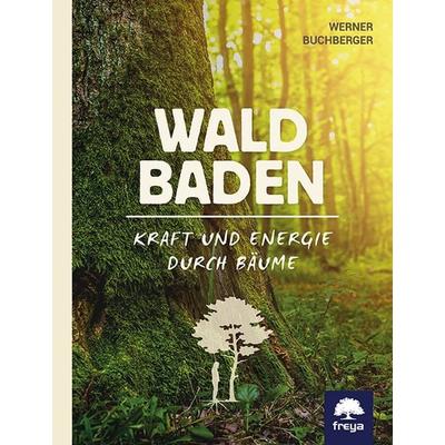 Waldbaden, Gebundene Ausgabe von Werner Buchberger, Freya, 978-3-99025-290-1