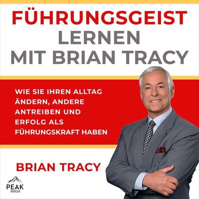 Führungsgeist lernen mit Brian Tracy - Brian Tracy, Audio, 9781628618914