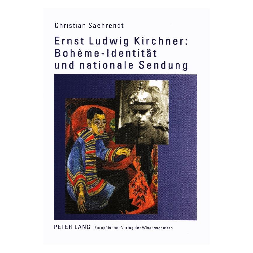 Peter Lang Ernst Ludwig Kirchner: Bohème-Identität und nationale Sendung (Deutsch, Softcover, Christian Saehrendt) (54571204)