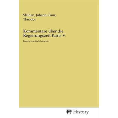 Kommentare über die Regierungszeit Karls V., Taschenbuch von , MV-History, 978-3-96872-225-2