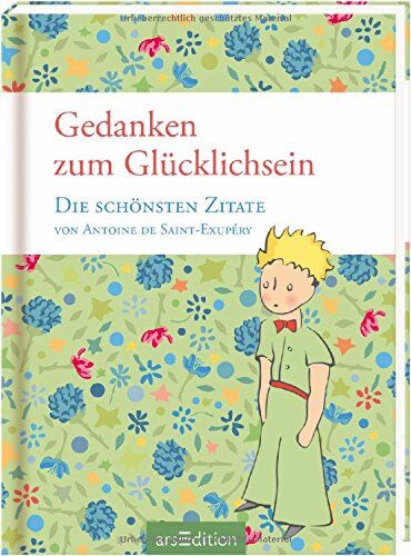 Saint-Exupéry, Antoine de - Gedanken zum Glücklichsein: Die schönsten Zitate von Antoine de Saint-Exupéry - Preis vom 30.09.2026 22:30:23 h