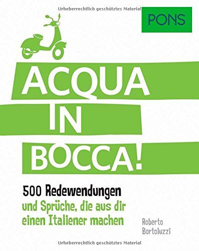 Roberto Bortoluzzi - PONS Acqua in bocca: 500 Redewendungen und Sprüche, die aus dir einen Italiener machen. (PONS Redewendungen) - Preis vom 17.10.2026 19:25:27 h