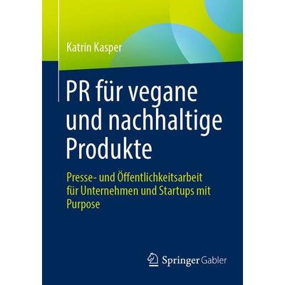 PR für vegane und nachhaltige Produkte, Taschenbuch von Katrin Kasper, Springer Fachmedien Wiesbaden GmbH, 978-3-658-44629-1