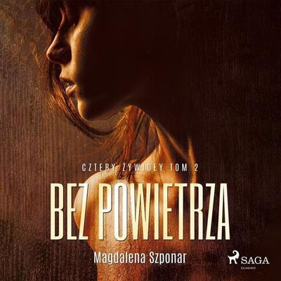 Bez powietrza. Cztery żywioły tom 2 - Magdalena Szponar, Audio, 9788728499795