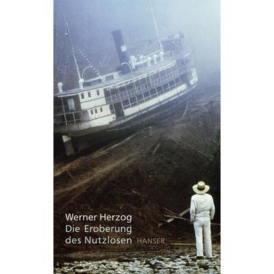 Die Eroberung des Nutzlosen, Gebundene Ausgabe von Werner Herzog, Carl Hanser, 978-3-446-20457-7