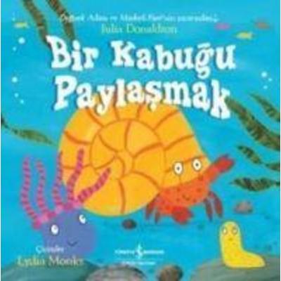 Bir Kabugu Paylasmak, Taschenbuch von Julia Donaldson,Lydia Monks, Türkiye Is Bankasi Kültür Yayinlari, 978-605--332495-9