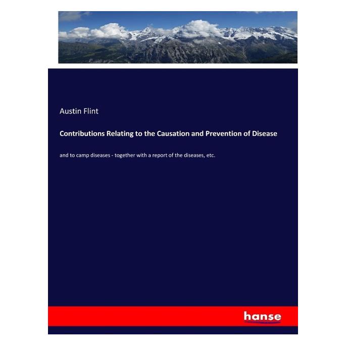 Hansebooks Contributions Relating to the Causation and Prevention of Disease (Englisch, Softcover, Austin Flint) (55965987)