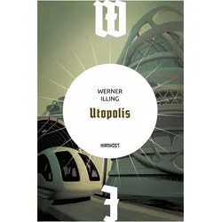 Utopolis, Belletristik von Werner Illing