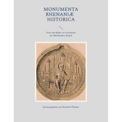Monumenta Rhenaniae Historica, Taschenbuch von , BoD – Books on Demand, 978-3-7583-2716-2