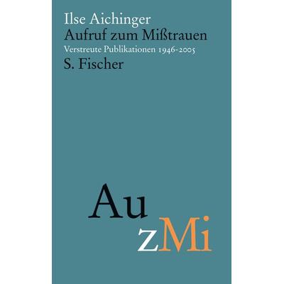 Aufruf zum Mißtrauen, Gebundene Ausgabe von Ilse Aichinger, S. Fischer Verlag, 978-3-10-397086-9