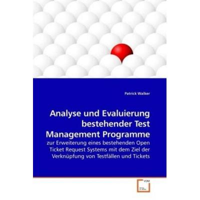 Walker, P: Analyse und Evaluierung bestehender Test Manageme, Taschenbuch von Patrick Walker, VDM, 978-3-639-25471-6