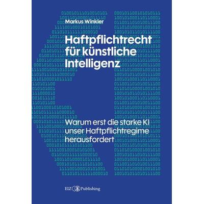 Haftpflichtrecht für künstliche Intelligenz, Taschenbuch von Markus Winkler, EIZ Publishing, 978-3-03994-022-6
