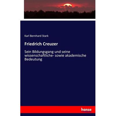 Friedrich Creuzer, Taschenbuch von Karl Bernhard Stark, Hansebooks, 978-3-7436-6544-6