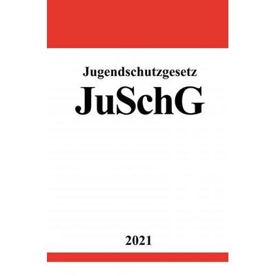 Jugendschutzgesetz (JuSchG), Taschenbuch von Ronny Studier, Epubli, 978-3-7549-1288-1