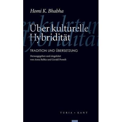 Über kulturelle Hybridität, Taschenbuch von Homi K. Bhabha, Turia + Kant, 978-3-85132-625-3