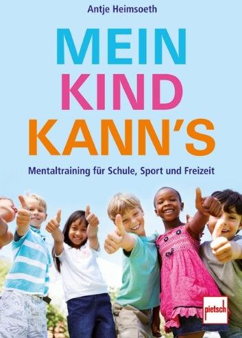 Antje Heimsoeth - Mein Kind kann's: Mentaltraining für Schule, Sport und Freizeit - Preis vom 12.10.2026 11:37:12 h