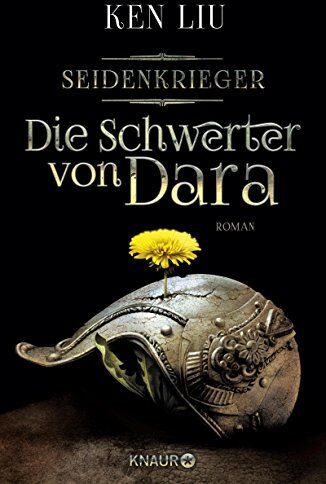 Ken Liu - Die Schwerter von Dara: Seidenkrieger (Die Legenden von Dara) - Preis vom 09.10.2026 07:28:09 h