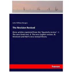 The Revision Revised, Belletristik von John William Burgon