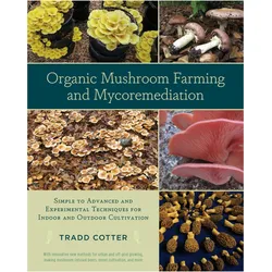Organic Mushroom Farming and Mycoremediation: Simple to Advanced and Experimental Techniques for Ind, Ratgeber von Cotter, Tradd, Tradd Cotter