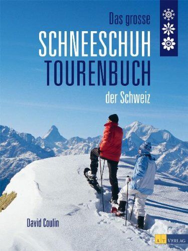 David Coulin - Das grosse Schneeschuhtourenbuch der Schweiz - Preis vom 30.09.2026 22:30:23 h