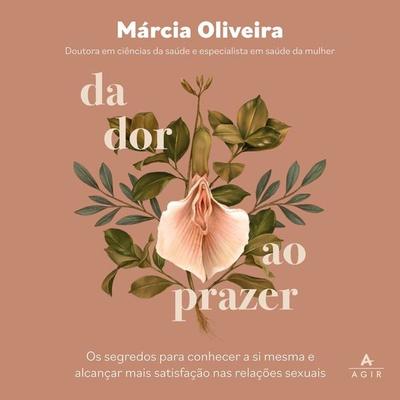 Da dor ao prazer - Márcia Oliveira, Audio, 9786558371571