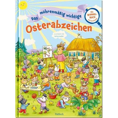 Das möhrenmäßig wichtige Osterabzeichen, Gebundene Ausgabe von , Pattloch Geschenkbuch, 978-3-629-01036-0