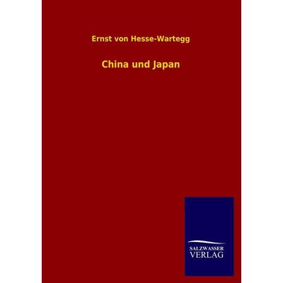 China und Japan, Taschenbuch von Ernst Hesse-Wartegg, Salzwasser, 978-3-8460-2822-3