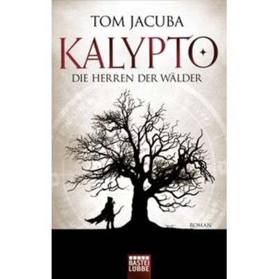 Die Herren der Wälder / Kalypto Bd.1, Taschenbuch von Tom Jacuba, Lübbe
