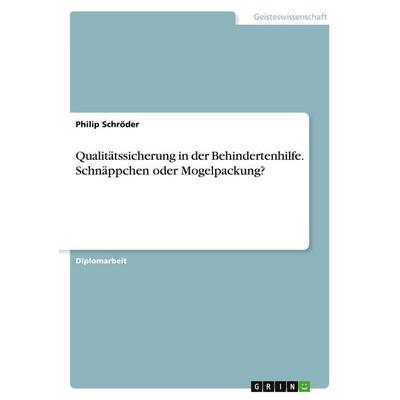 Qualitätssicherung in der Behindertenhilfe. Schnäppchen oder Mogelpackung?, Taschenbuch von Philip Schröder, GRIN, 978-3-638-71422-8